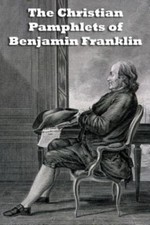 Christian Pamphlets of Benjamin Franklin, Paperback by Fortenberry, Bill, Bra...