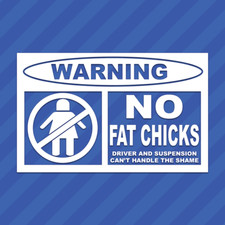 Warning No Fat Chicks Vinyl Decal Sticker Jdm Slammed Stance Hellaflush Lowered