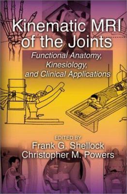 Kinematic Mri of the Joints : Functional Anatomy, Kinesiology, and Clinical A...