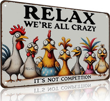 Funny Chicken Gifts Relax We  re All Crazy It's Not Competition Tin Sign for Home