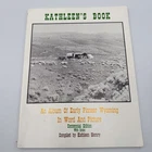 Kathleen's Book: Early Pioneer Wyoming History Album Centennial Edition Signed