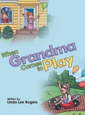 When Grandma Comes to Play by Linda Lee Rogers (English) Hardcover Book