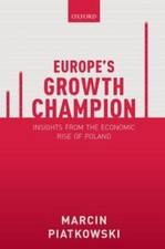 Europe's Growth Champion: Insights from the Economic Rise of Poland - Piatkowski