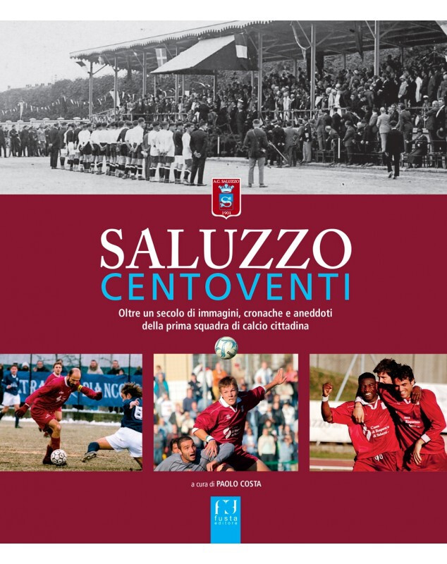 Saluzzo centoventi di Paolo Costa - Fusta editore, 2022