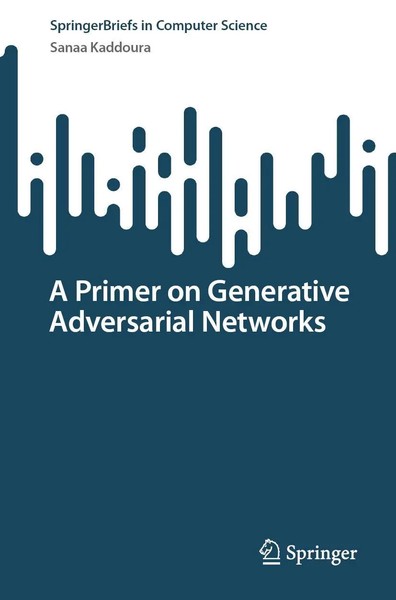 A Primer On Generative Adversarial Networks | Sanaa Kaddoura | Taschenbuch | X-image