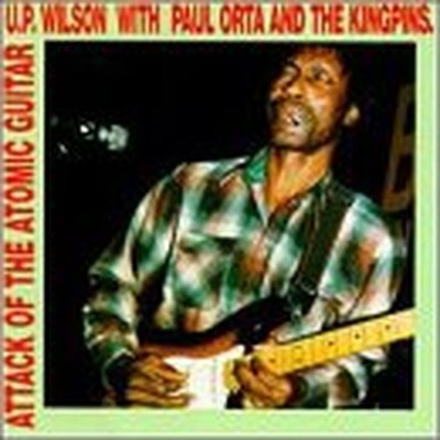 U P Wilson and Kingpi - Attack Of The Atomic ... - U P Wilson and Kingpi CD LRVG