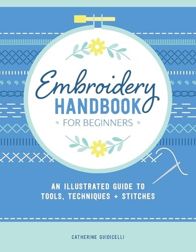 Embroidery Handbook for Beginners: An Illustrated Guide to Tools, Techniques, a - Image 8