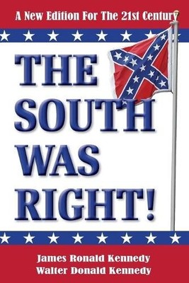 James Ronald Kennedy Walter Donald Kennedy The South Was Right! (Taschenbuch)