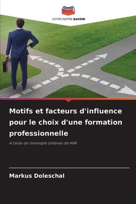 Motifs et facteurs d'influence pour le choix d'une formation professionnelle by