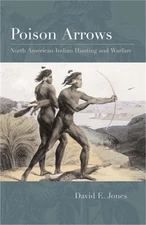 Poison Arrows: North American Indian Hunting and Warfare (Paperback or Softback)