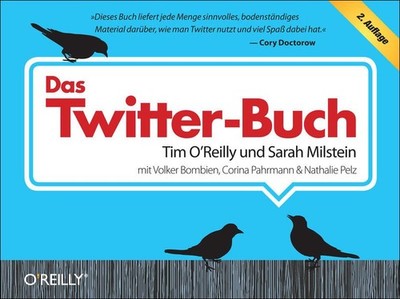 Das Twitter-Buch Tim O'Reilly und Sarah Milstein mit Volker Bombien ... [Überarb