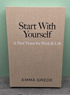 Start with Yourself: A New Vision for Work & Life by Emma Grede (English) Hardco