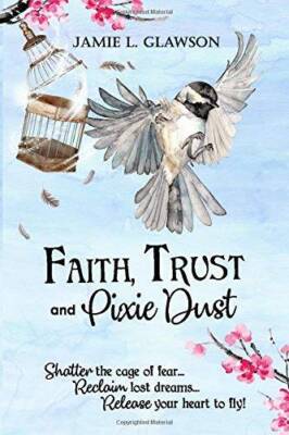 Faith, Trust and Pixie Dust: Shatter the cage of fear Reclaim lost  - VERY GOOD