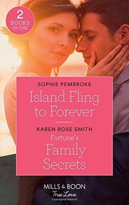 Island Fling To Forever / Fortune's Family Secrets:... - Pembroke, Sophie