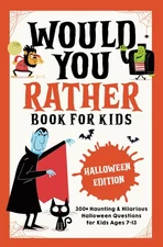 Would You Rather Book for Kids: Halloween Edition: 300+ Haunting & Hilarious Hal