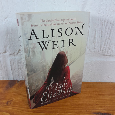 The Lady Elizabeth   Alison Weir