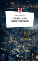 TeddybäR Sucht Weihnachtsmann. Life Is A Story - Story.One | Stefan Tomaschitz