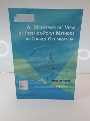 Mathematical View of Interior-Point Methods in Convex Optimization, Paperback...