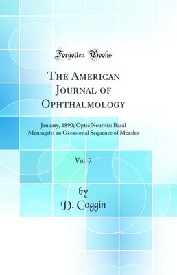 The American Journal of Ophthalmology, Vol. 7: January, 1890; Optic Neuritis