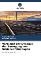Agata Basak (U. A.) | Vergleich Der Dynamik Der Bewegung Von Schienenfahrzeugen