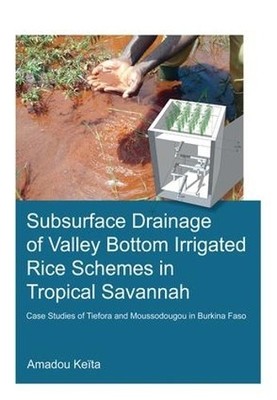 Subsurface Drainage of Valley Bottom Irrigated Rice Schemes i... - 9781138028166