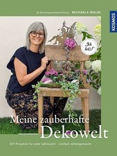 Meine zauberhafte Dekowelt DIY-Projekte für jede Jahreszeit - einfach selbstg...