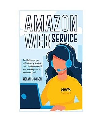 Amazon Web Service: Certified Developer Official Study Guide To Learn The Princi