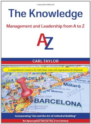 The Knowledge: Management and Leadership from A to Z By Carl Tay