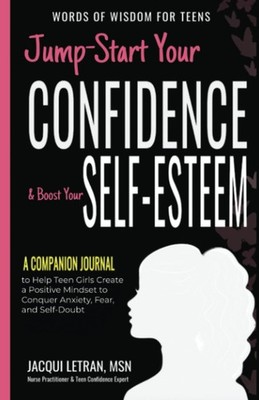 Jump-Start Your Confidence & Boost Your Self-Esteem: A Companion Journal to Help