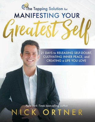 The Tapping Solution for Manifesting Your Greatest Self: 21 Days to Releasin...