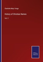 History Of Christian Names Charlotte Mary Yonge