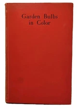 GARDEN BULBS IN COLOR by McFarland Hatton & Foley - 1938 - 1st Edition Hardcover