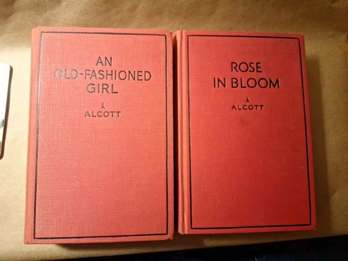 Lot of 2 LOUISA MAY ALCOTT AN OLD-FASHIONED GIRL 1928 & ROSE IN BLOOM 1932