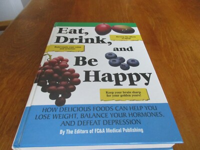 EAT, DRINK, AND BE HAPPY BY EDITORS OF FC&A MEDICAL PUBLISHING