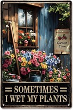Tin Metal Signs Home D cor Poster Garden Wall Sometimes I Wet My Plants 8x12