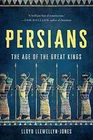 Persians: The Age of the Great Kings