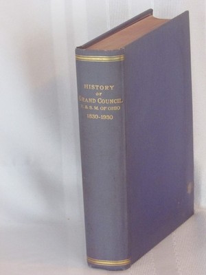 Ohio Freemasons History of Grand Council R & S M 1830-1930 1933Book