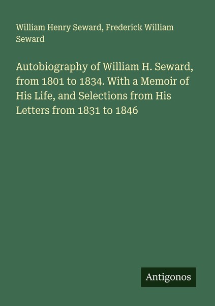 Autobiography Of William H. Seward, From 1801 To 1834. With A Memoir Of His Life-image