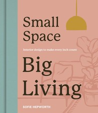 Small Space, Big Living: Interior design to make every inch (New)