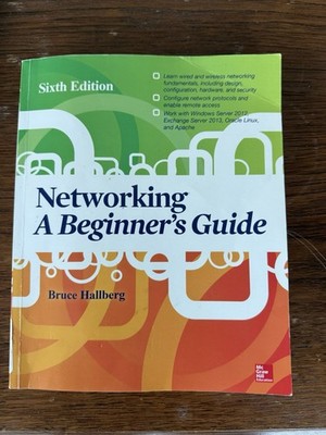 Networking: a Beginner's Guide, Sixth Edition by Bruce Hallberg (2013) 