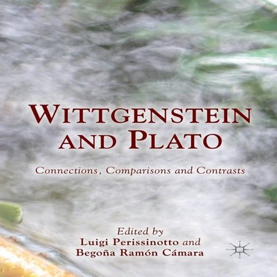 Wittgenstein and Plato Connections Comparisons and Contrasts Luig