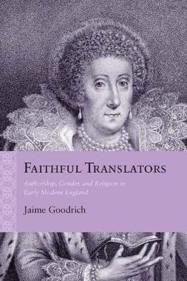 FAITHFUL TRANSLATORS: AUTHORSHIP, GENDER, AND RELIGION IN By Jaime Goodrich *VG*