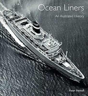 OCEAN LINERS: AN ILLUSTRATED HISTORY By Peter Newall - Hardcover **BRAND NEW**