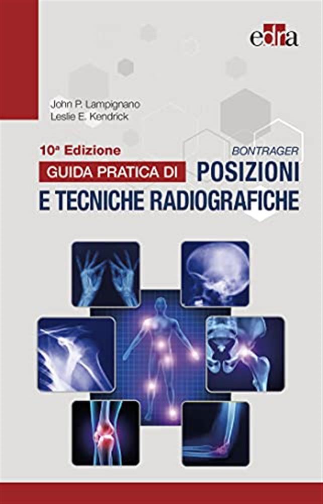 Bontrager. Guida pratica di posizioni e tecniche radiografiche - Bontrager...