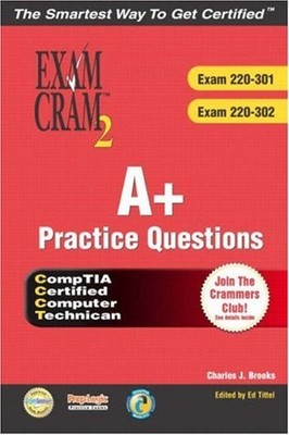 A+ Certification Practice Questions Exam Cram 2: Exams 220-301,2