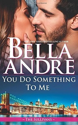 You Do Something To Me (The Sullivans) by Andre, Bella 1945253355 FREE Shipping