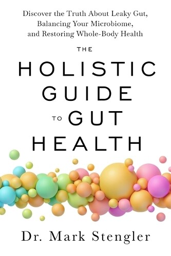 Mark Stengler The Holistic Guide to Gut Health (Tascabile)