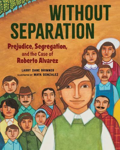 Without Separation: Prejudice, Segregation, and the Case of Roberto Alvarezby Brimner, Larry Dane | HC | VeryGood