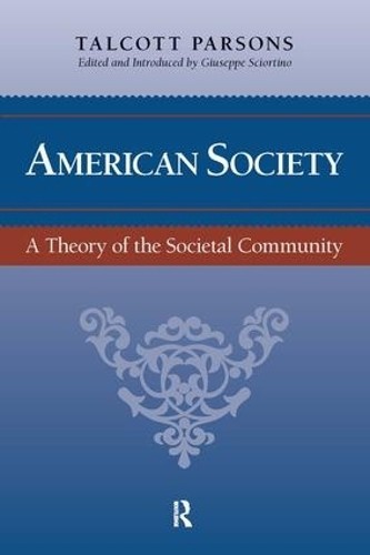 American Society by Talcott Parsons, Giuseppe Sciortino - 9781594512285