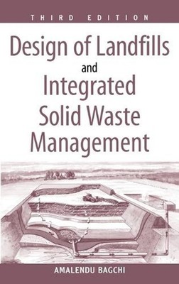 Design of Landfills and Integrated Solid Waste Management by Amalendu Bagchi (En